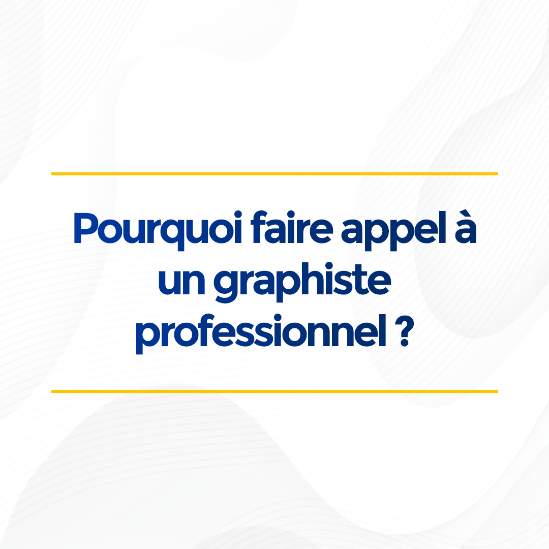 Pourquoi faire appel à un graphiste professionnel ?